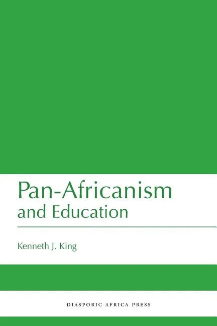 Pan-Africanism and Education: A Study of Race, Philanthropy and Education in the United States of America and East Africa - Paperback