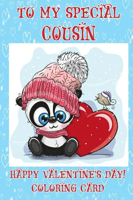To My Special Cousin: Happy Valentine's Day! Coloring Card - Paperback