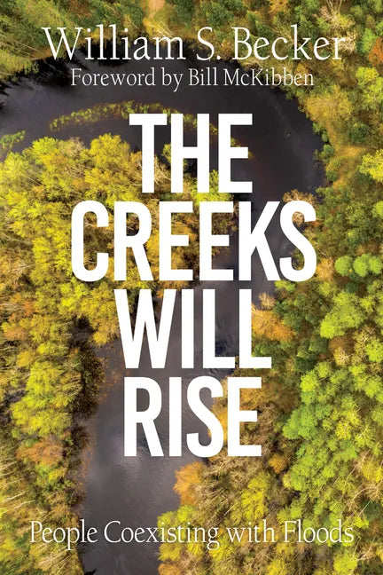 The Creeks Will Rise: People Coexisting with Floods - Paperback