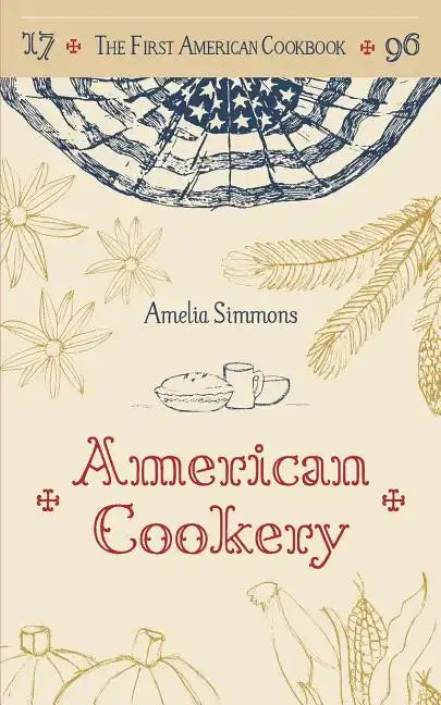 The First American Cookbook: A Facsimile of "American Cookery," 1796 - Paperback