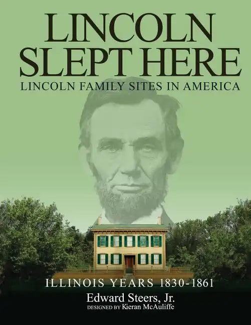 Lincoln Slept Here: Lincoln Family Sites In America - Paperback
