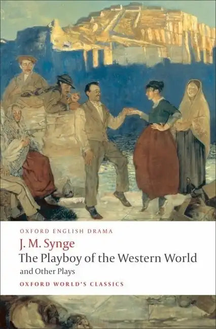 The Playboy of the Western World and Other Plays: Riders to the Sea; The Shadow of the Glen; The Tinker's Wedding; The Well of the Saints; The Playboy - Paperback