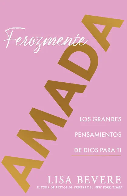 Ferozmente Amada: Los Grandes Pensamientos de Dios Para Ti (Spanish Language Edition, Fiercely Loved (Spanish)) - Paperback