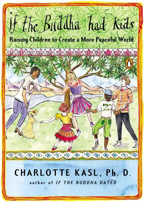 If the Buddha Had Kids: Raising Children to Create a More Peaceful World - Paperback