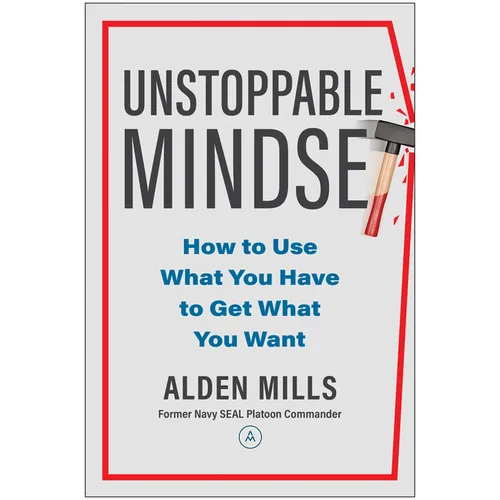 Unstoppable Mindset: How to Use What You Have to Get What You Want - Hardcover