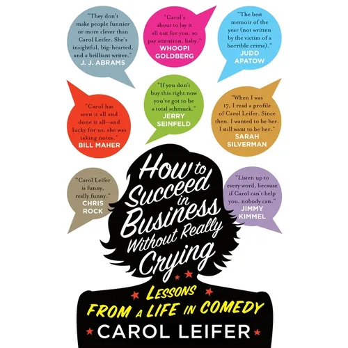 How to Succeed in Business Without Really Crying: Lessons from a Life in Comedy - Hardcover