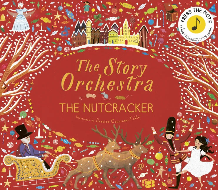 The Story Orchestra: The Nutcracker: Press the Note to Hear Tchaikovsky's Music - Hardcover