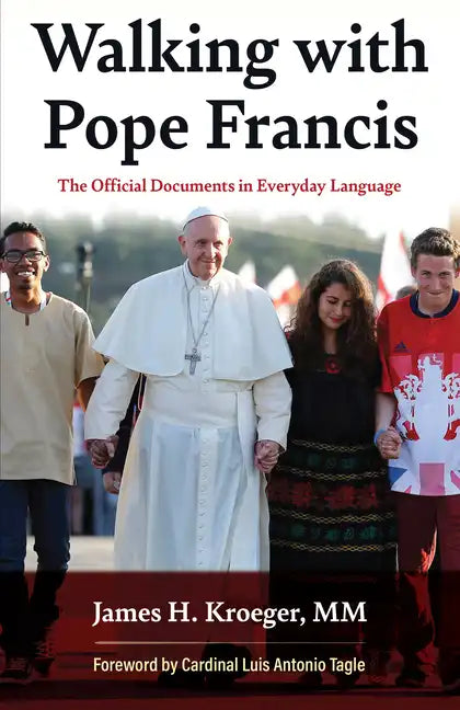 Walking with Pope Francis: The Official Documents in Everyday Language - Paperback