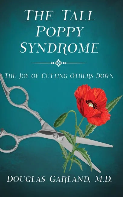 The Tall Poppy Syndrome: The Joy of Cutting Others Down - Hardcover