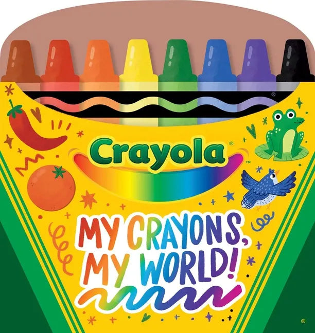 Crayola: My Crayons, My World! (a Crayola Crayon Shaped Novelty Board Book for Toddlers) - Board Book