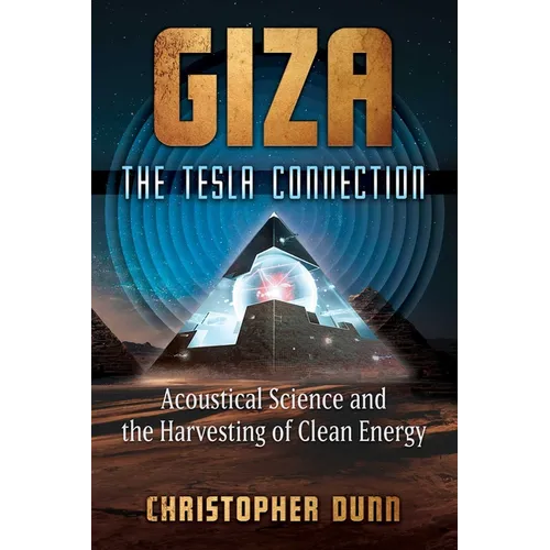 Giza: The Tesla Connection: Acoustical Science and the Harvesting of Clean Energy - Paperback