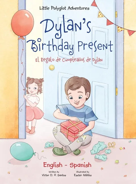Dylan's Birthday Present/El Regalo de Cumpleaños de Dylan: Bilingual English and Spanish Edition - Hardcover