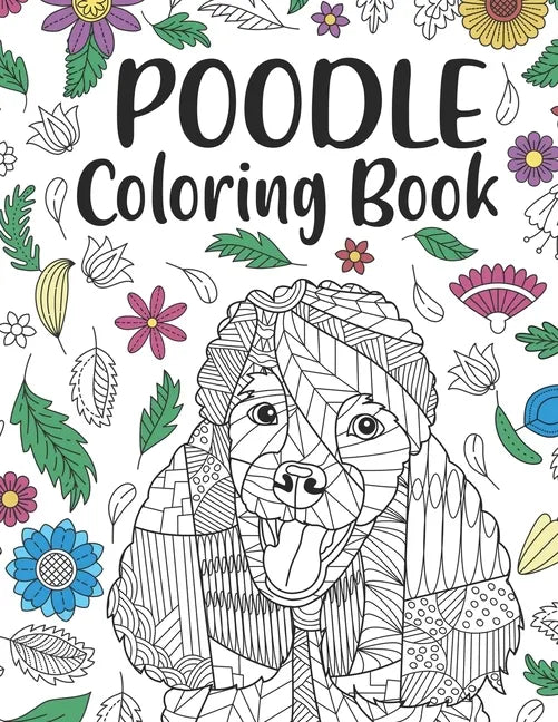 Poodle Coloring book: A Cute Adult Coloring Books for Poodle Owner, Best Gift for Dog Lovers - Paperback