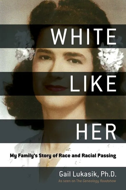 White Like Her: My Family's Story of Race and Racial Passing - Hardcover