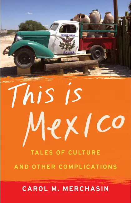 This Is Mexico: Tales of Culture and Other Complications - Paperback