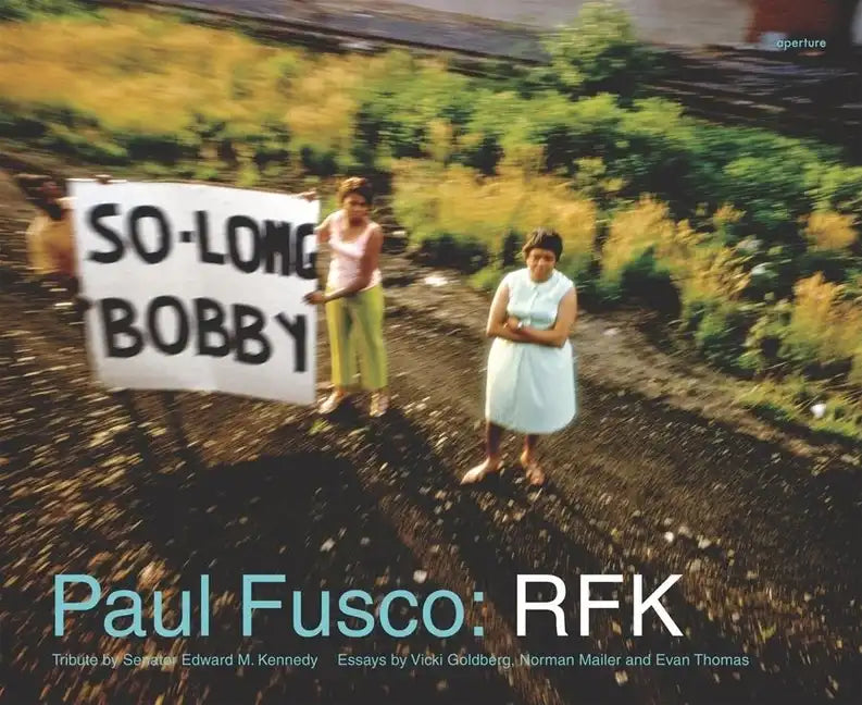 Paul Fusco: Rfk - Hardcover