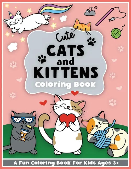 Cute Cats and Kittens Coloring and Workbook: Cute animals, baby animals, For Preschool Girls and Boys Toddlers and Kids Ages 3-5 - Paperback