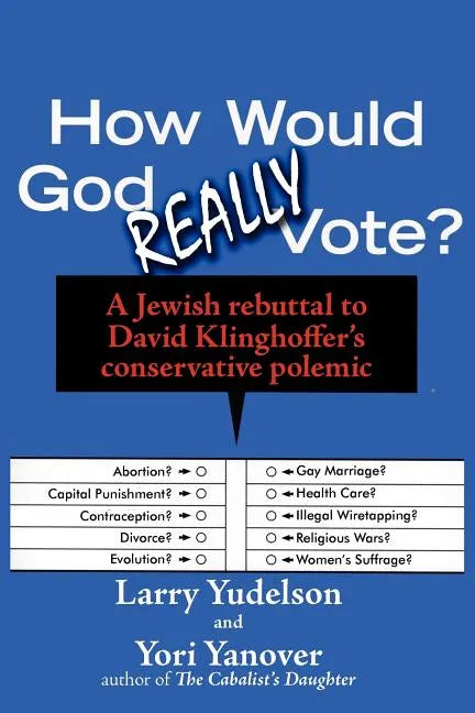 How Would God Really Vote: A Jewish Rebuttal to David Klinghoffer's Conservative Polemic - Paperback