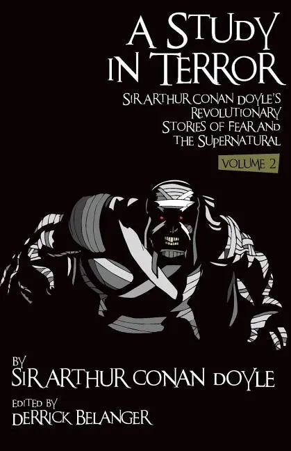 A Study in Terror: Sir Arthur Conan Doyle's Revolutionary Stories of Fear and the Supernatural Volume 2 - Paperback