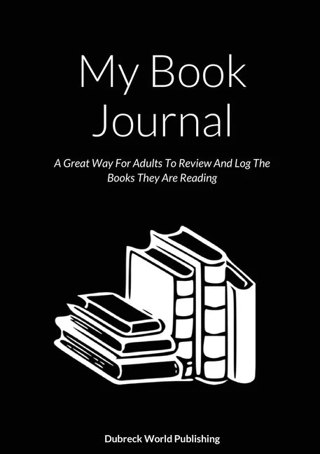 My Book Journal: A Great Way For Adults To Review And Log The Books They Are Reading - Paperback