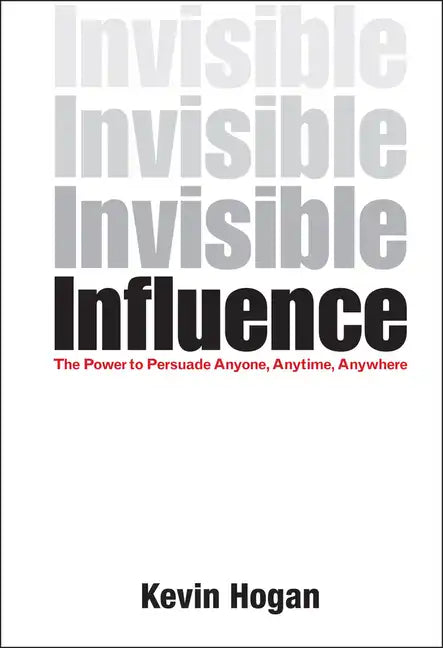 Invisible Influence: The Power to Persuade Anyone, Anytime, Anywhere - Hardcover