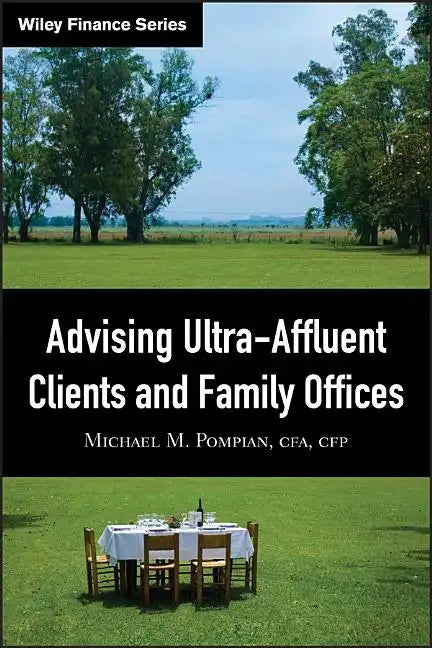 Advising Ultra-Affluent Clients and Family Offices - Hardcover