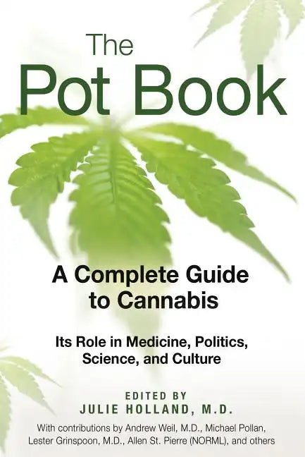The Pot Book: A Complete Guide to Cannabis: Its Role in Medicine, Politics, Science, and Culture - Paperback