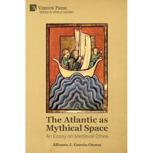 The Atlantic as Mythical Space: An Essay on Medieval Ethea - Paperback
