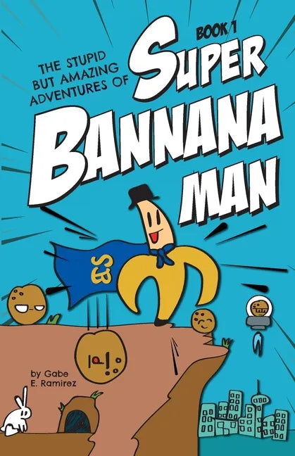 The Stupid But Amazing Adventures Of Super Bannana Man: Book 1 - Paperback