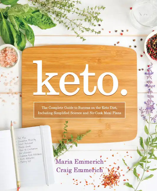 Keto: The Complete Guide to Success on the Keto Diet, Including Simplified Science and No-Cook Meal Plans - Paperback