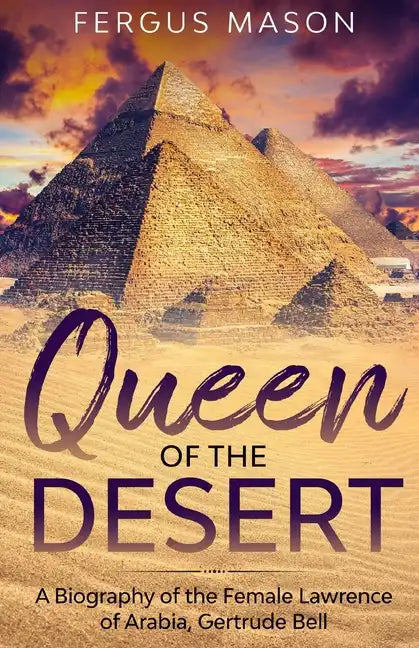 Queen of the Desert: A Biography of the Female Lawrence of Arabia, Gertrude Bell - Paperback