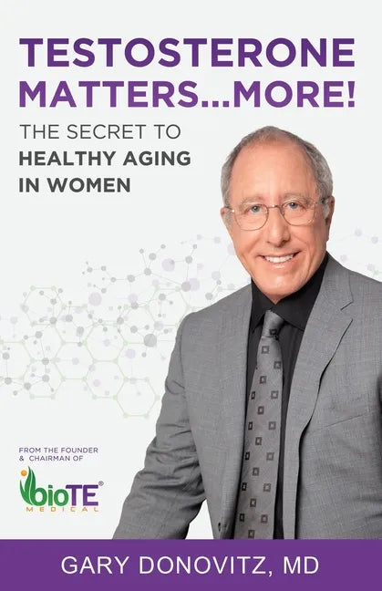 Testosterone Matters ... More!: The Secret to Healthy Aging in Women - Paperback
