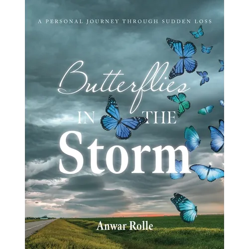 Butterflies in the Storm: A Personal Journey Through Sudden Loss - Paperback