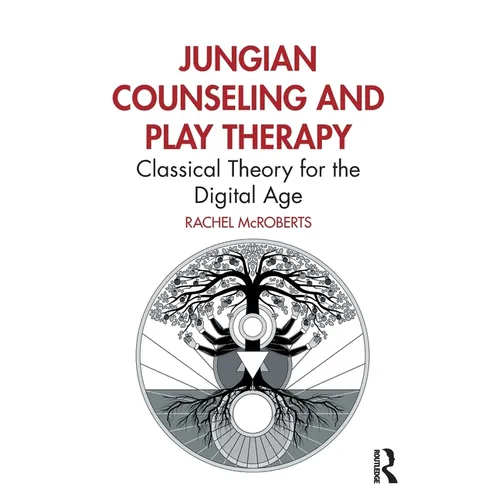 Jungian Counseling and Play Therapy: Classical Theory for the Digital Age - Paperback