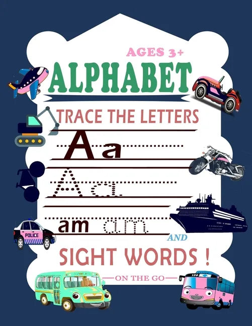 Trace Letters Of The Alphabet and Sight Words (On The Go): Preschool Practice Handwriting Workbook: Kindergarten and Kids Ages 3-6 Reading And Writing - Paperback