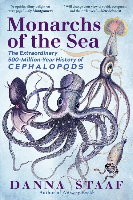 Monarchs of the Sea: The Extraordinary 500-Million-Year History of Cephalopods - Paperback