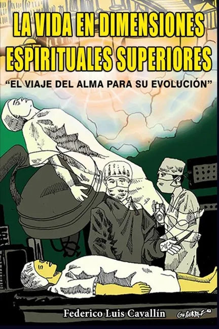La Vida En Dimensiones Espirituales Superiores: El Viaje Del Alma Para Su Evolución - Paperback