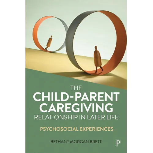 The Child-Parent Caregiving Relationship in Later Life: Psychosocial Experiences - Paperback