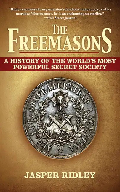 The Freemasons: A History of the World's Most Powerful Secret Society - Paperback