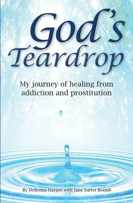 God's Teardrop: My journey of healing from addiction and prostitution - Paperback