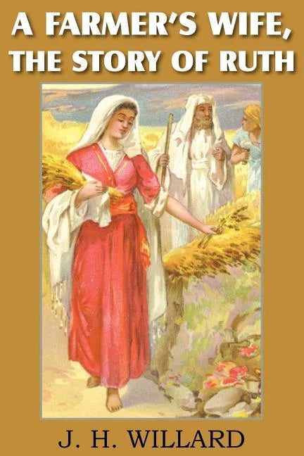 A Farmer's Wife, the Story of Ruth - Paperback