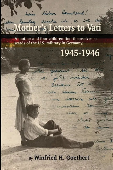 Mother's Letters to Vati: A Mother And Four Children Find Themselves as Wards of the U.S. Military in Germany - Paperback