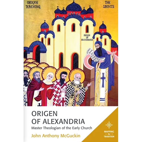 Origen of Alexandria: Master Theologian of the Early Church - Paperback