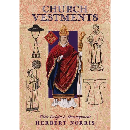 Church Vestments: Their Origin and Development - Paperback
