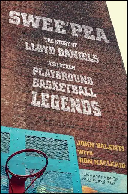 Swee'pea: The Story of Lloyd Daniels and Other Playground Basketball Legends - Paperback