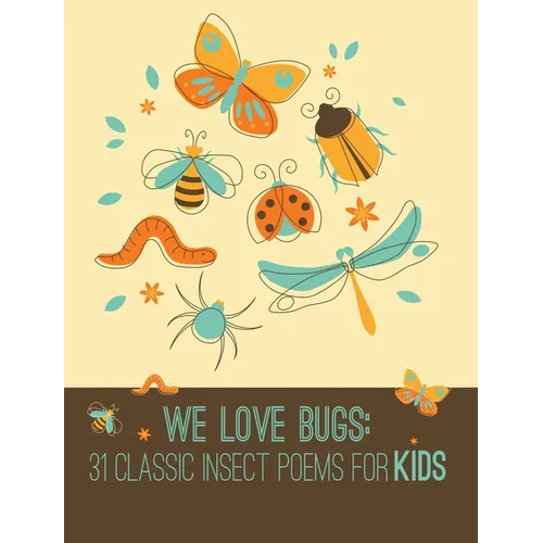 We Love Bugs: Classic Poems for Children of All Ages - Hardcover