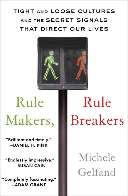 Rule Makers, Rule Breakers: Tight and Loose Cultures and the Secret Signals That Direct Our Lives - Paperback