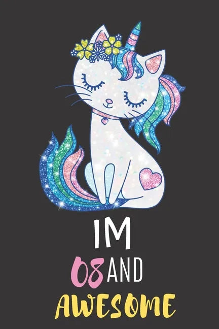 Im 08 And Awesome: 8 Year Old Girl Birthday Gifts To Gift Your Daughter Or Niece - Paperback