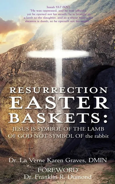 Resurrection Easter Baskets: JESUS IS SYMBOL OF THE LAMB OF GOD NOT SYMBOL OF the rabbit - Paperback
