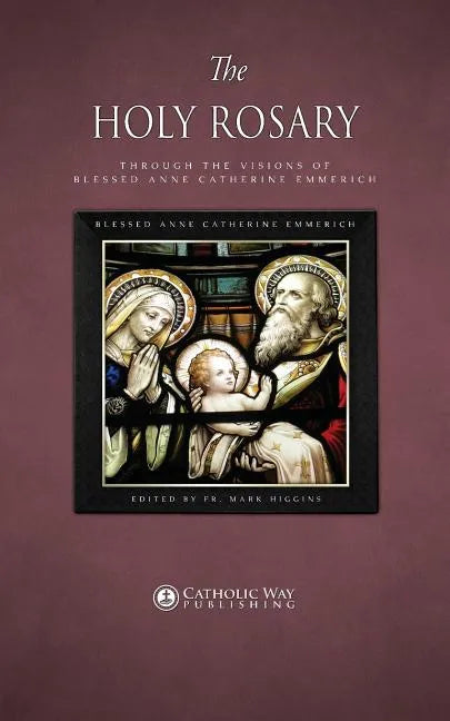 The Holy Rosary through the Visions of Blessed Anne Catherine Emmerich - Paperback